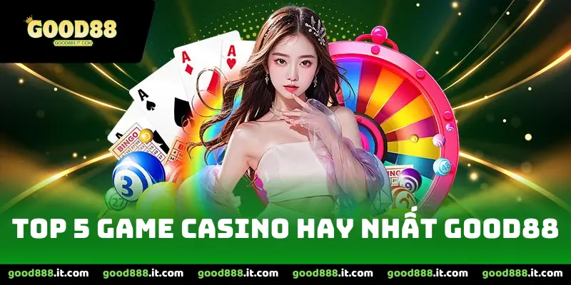 top 5 game casino hay nhất good88